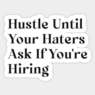 Hustle until you no longer have to introduce yourself Sticker